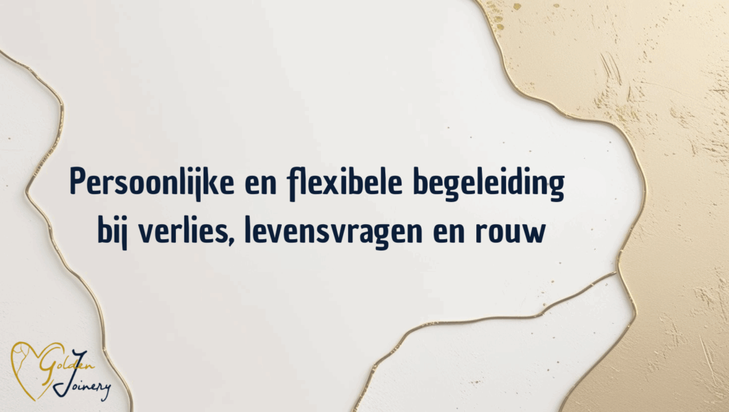 Persoonlijke en flexibele begeleiding bij verlies, levensvragen en rouw - Golden Joinery