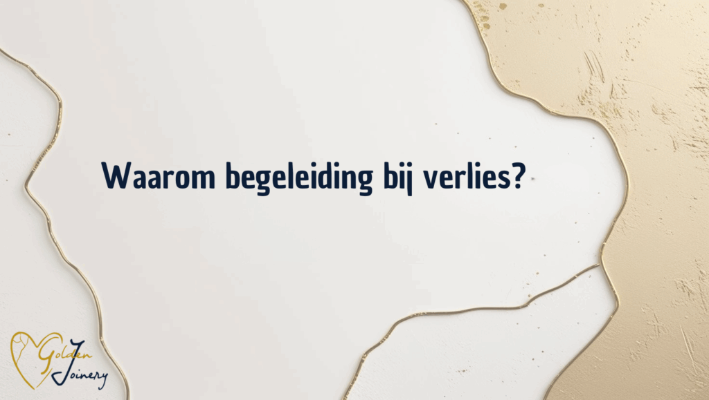 Waarom begeleiding bij verlies? - Golden Joinery