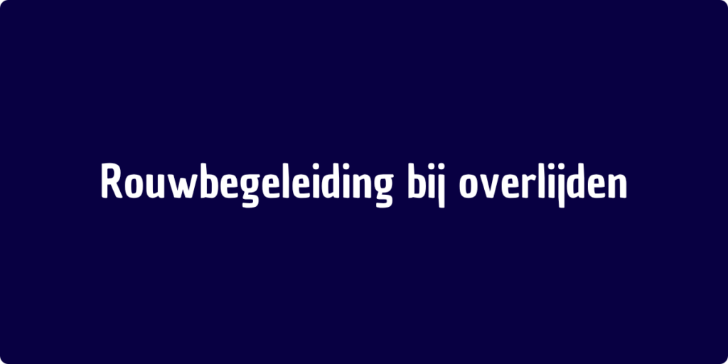 Rouwbegeleiding bij overlijden